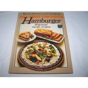 Better Homes and Gardens All-Time Favorite Hamburger and Ground Meats Recipes (H